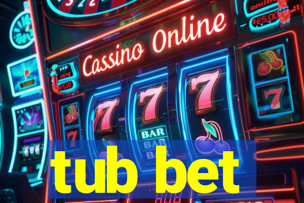 tub bet